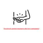 Perché gli uomini mentono alle loro compagne?