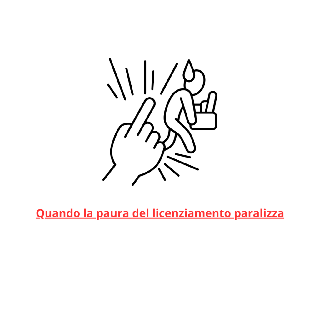 Quando la paura del licenziamento paralizza