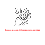 Quando la paura del licenziamento paralizza