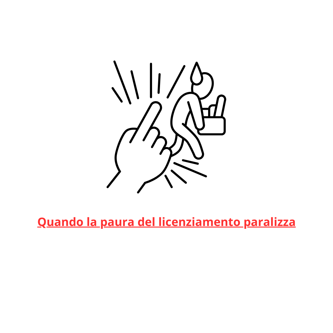 Quando la paura del licenziamento paralizza