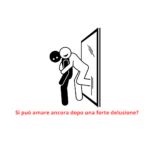 Si può amare ancora dopo una forte delusione?
