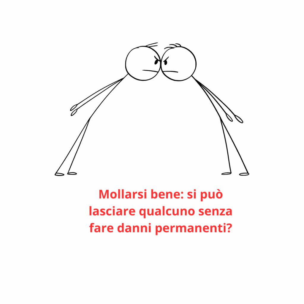 Mollarsi bene: si può lasciare qualcuno senza fare danni permanenti?