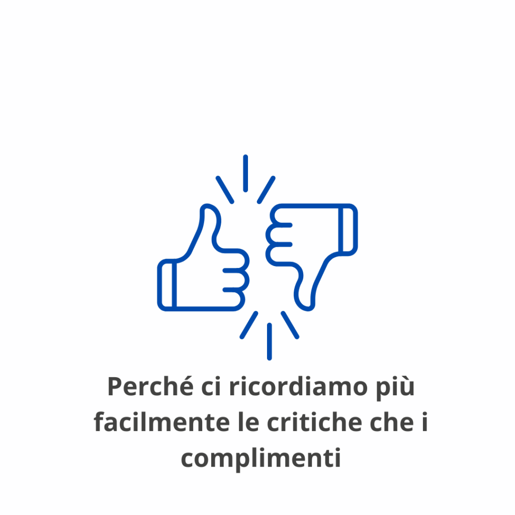 Perché ci ricordiamo più facilmente le critiche che i complimenti