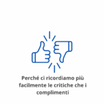Perché ci ricordiamo più facilmente le critiche che i complimenti