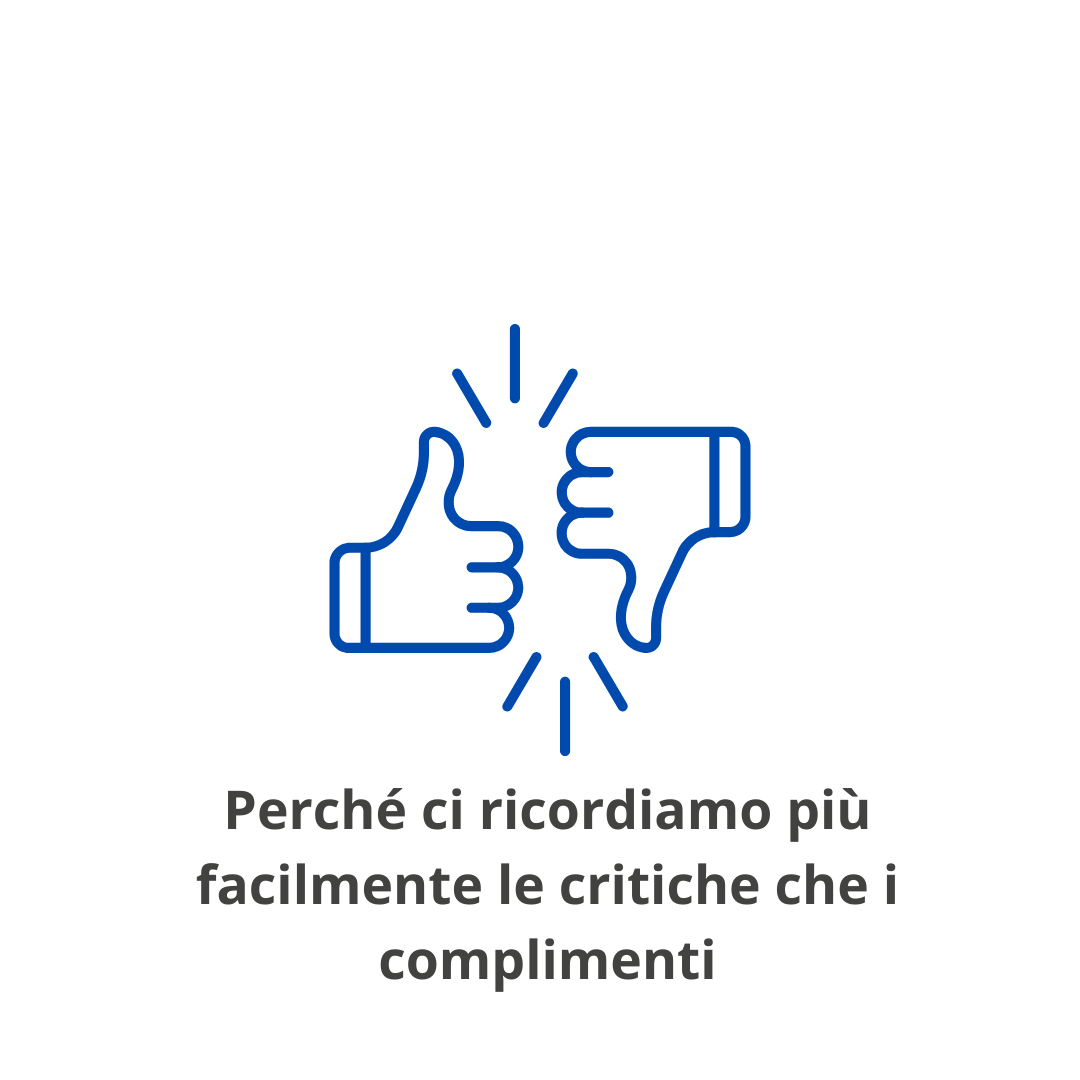 Perché ci ricordiamo più facilmente le critiche che i complimenti